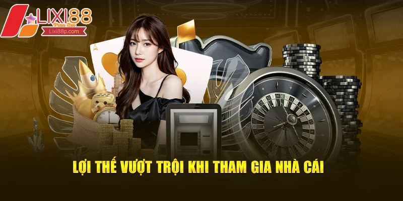 Lợi ích khi tham gia nhà cái